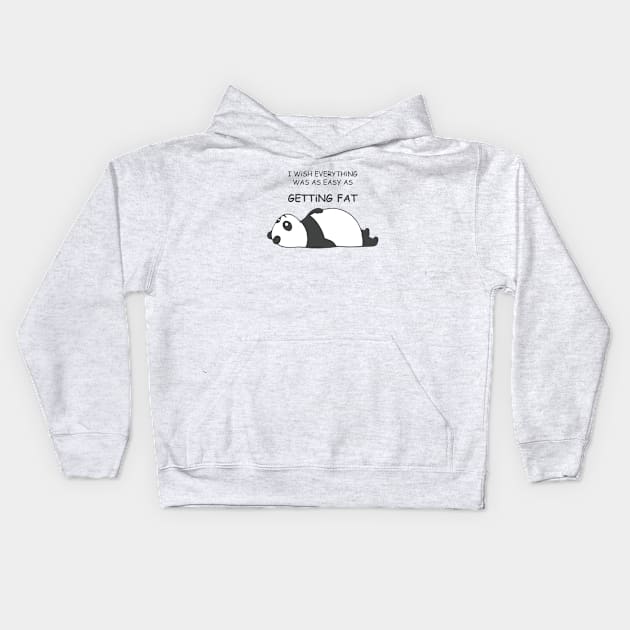 I WiSH EVERYTHiNG WAS AS EASY AS Getting Fat with Fat Panda Laying Down Facing Upword Kids Hoodie by ActivLife